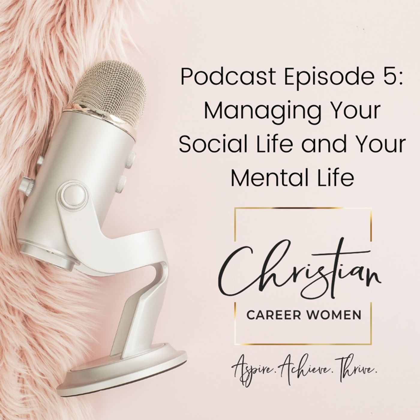Episode 5: Managing Your Social Life and Your Mental Life
