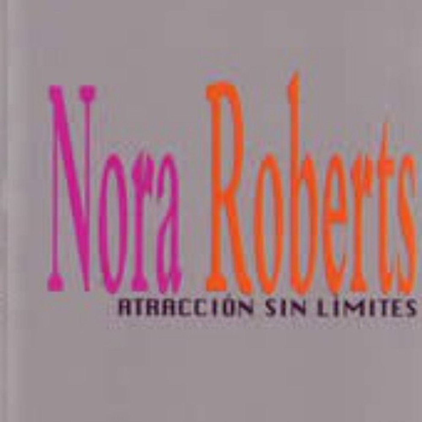 Atraccion sin limites - Nora Roberts