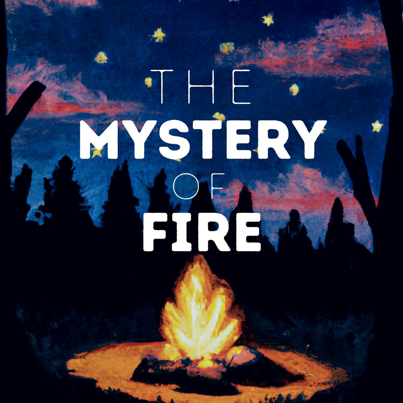 The Mystery of Fire