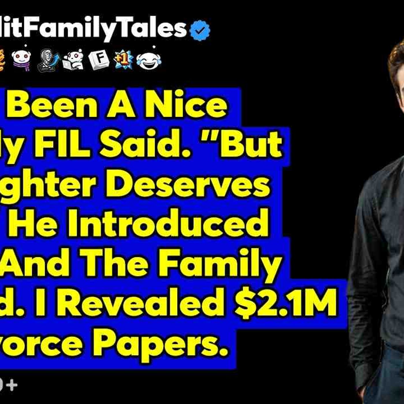 _You_ve Been A Nice Guy__ My FIL Said. _But My Daughter Deserves Better._... - Reddit Family Tales episode artwork