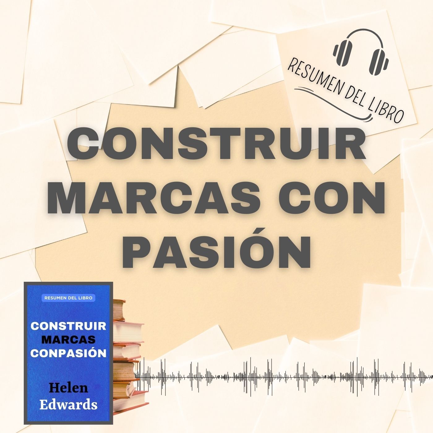 CONSTRUIR MARCAS CON PASIÓN 📗 Resumen del Libro - Ideas Clave de HELEN EDWARDS (Baja tu PDF📥)