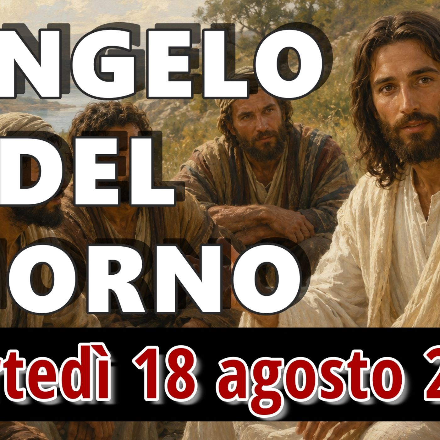 VANGELO DEL GIORNO MARTEDI 18 AGOSTO 2026 ❤️ Allora, chi può essere salvato? episode artwork