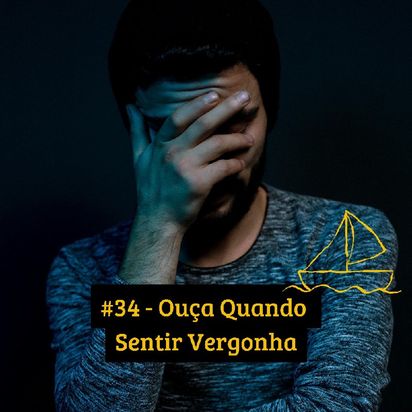 #34 - Ouça Quando Sentir Vergonha