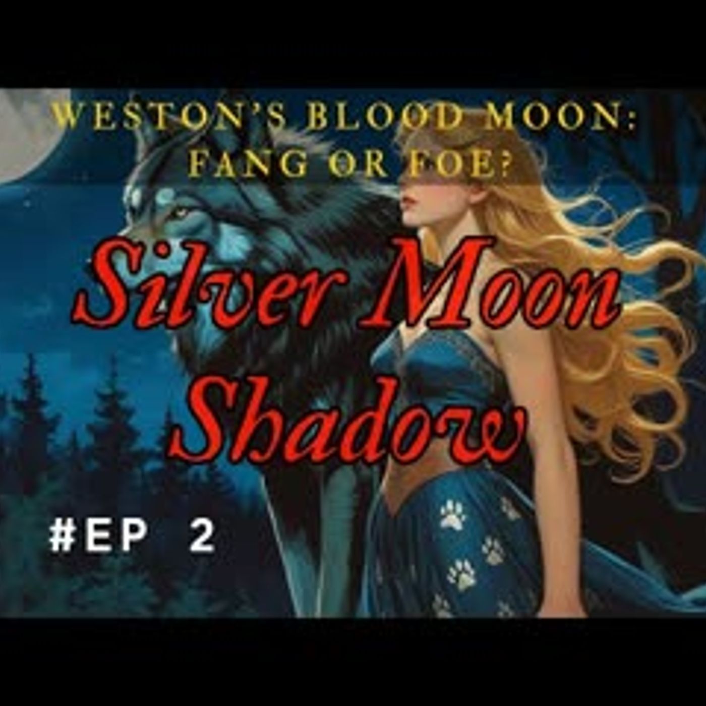 Weston's Blood Moon Fang or Foe丨Romance Audiobook Silver Moon Shadow EP 2 episode artwork