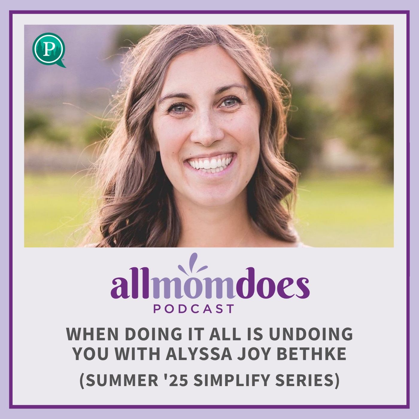 When Doing It All is Undoing You with Alyssa Joy Bethke (Summer '25 Simplify Series)