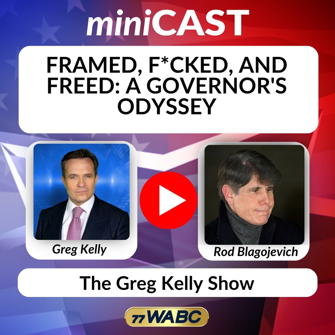 Rod Blagojevich: Framed, F*cked, and Freed: A Governor's Odyssey