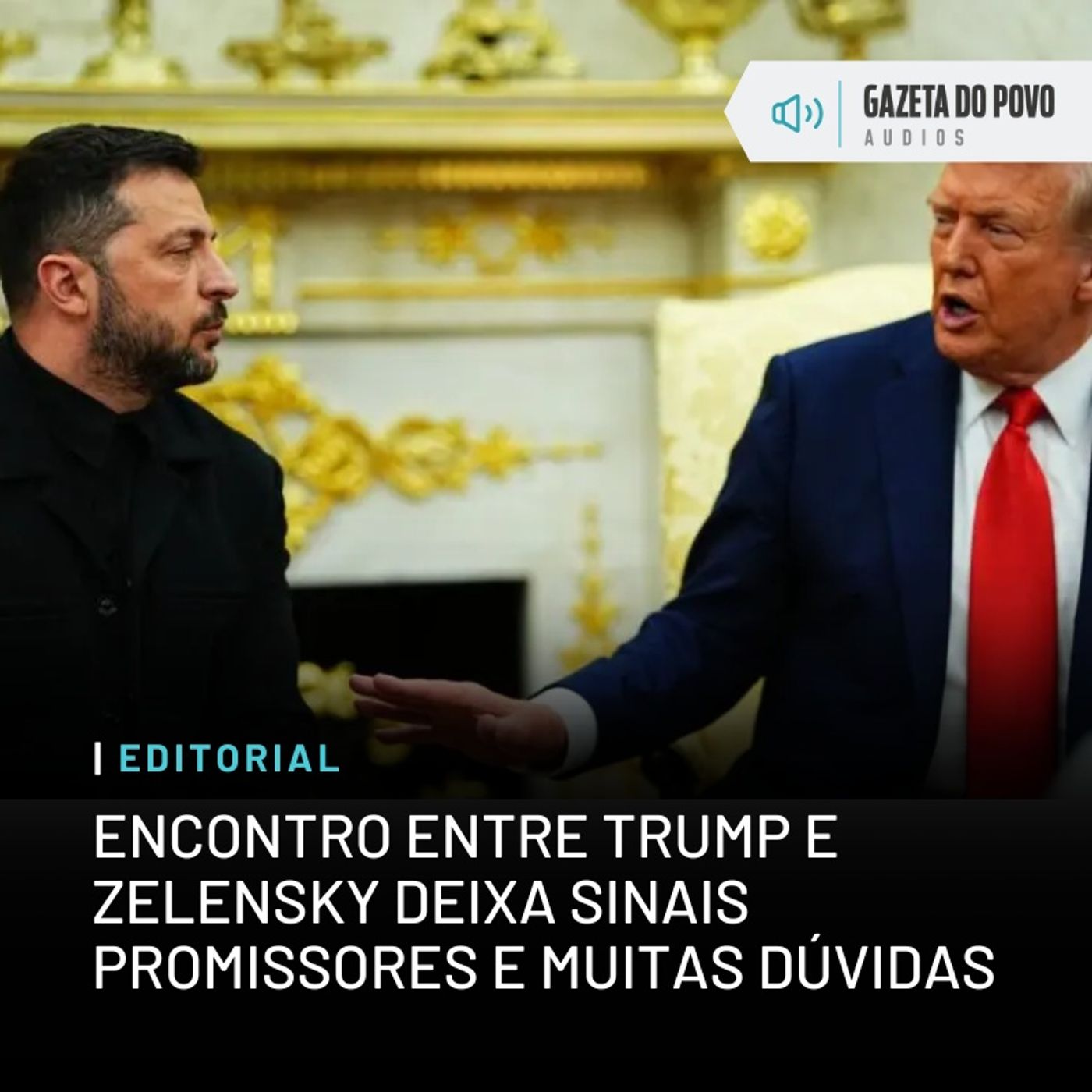 Editorial: Encontro entre Trump e Zelensky deixa sinais promissores e muitas dúvidas