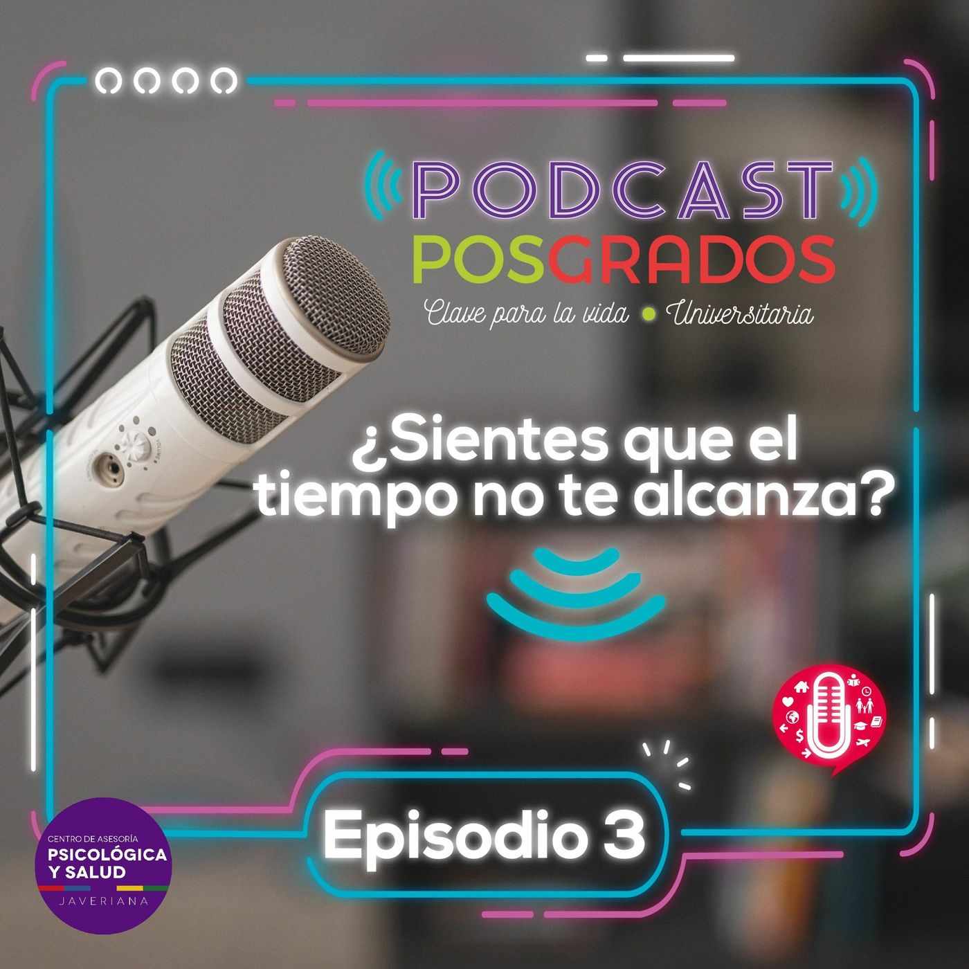 Claves para la vida universitaria - Episodio 3. Manejo del tiempo en el posgrado episode artwork