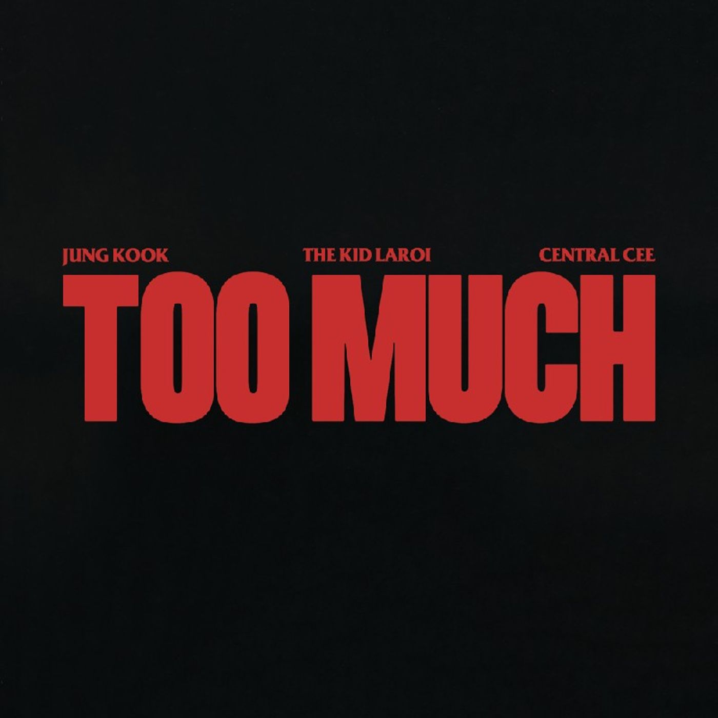 Too Much - The Kid LAROI, Jung Kook & Central Cee
