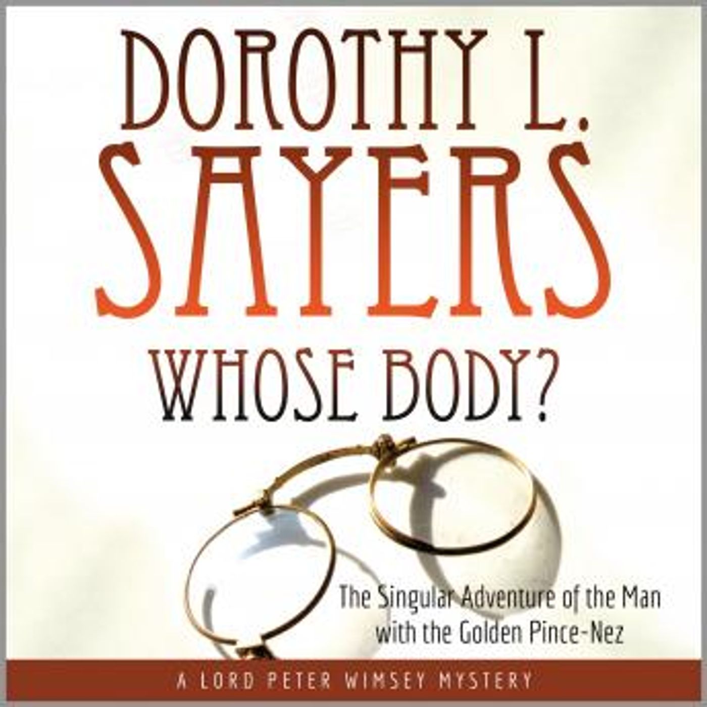 Whose Body?: The Singular Adventure of the Man with the Golden Pince-Nez: A Lord Peter Wimsey Mystery by Dorothy L. Sayers episode artwork