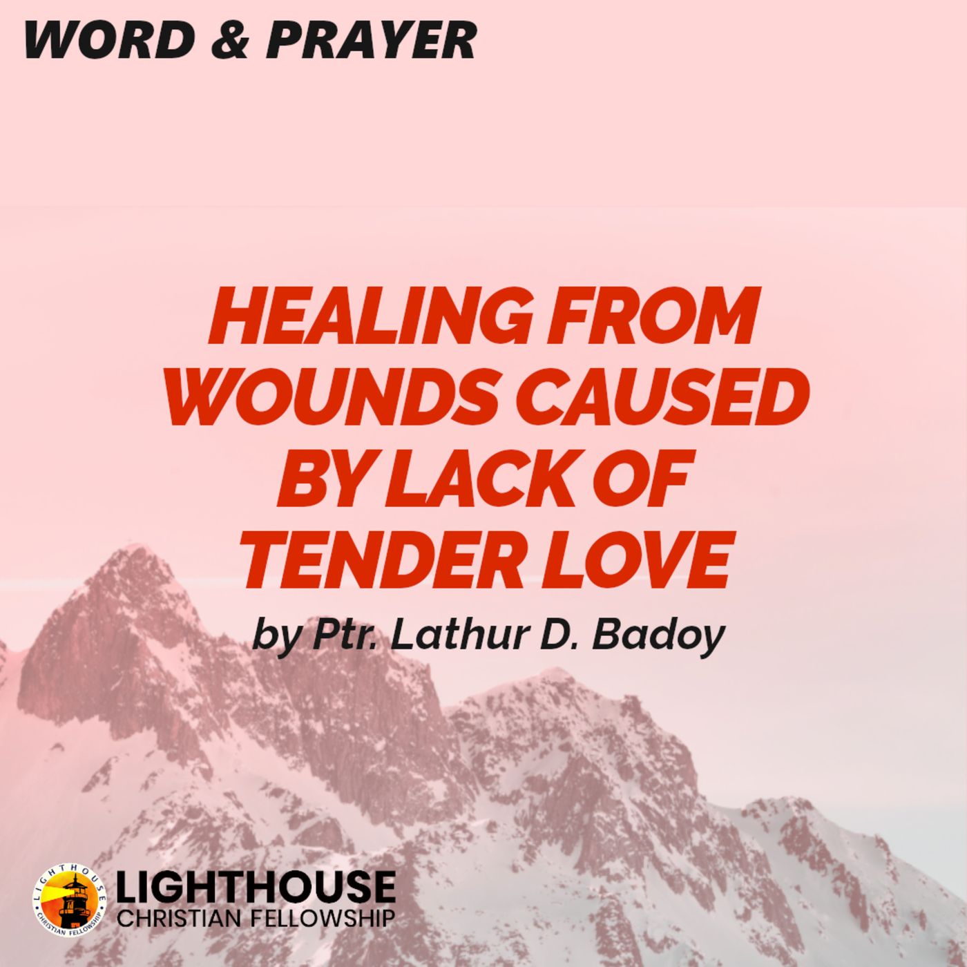 Healing from Wounds Caused By Lack of Tender Love by Ps Lathur Badoy
