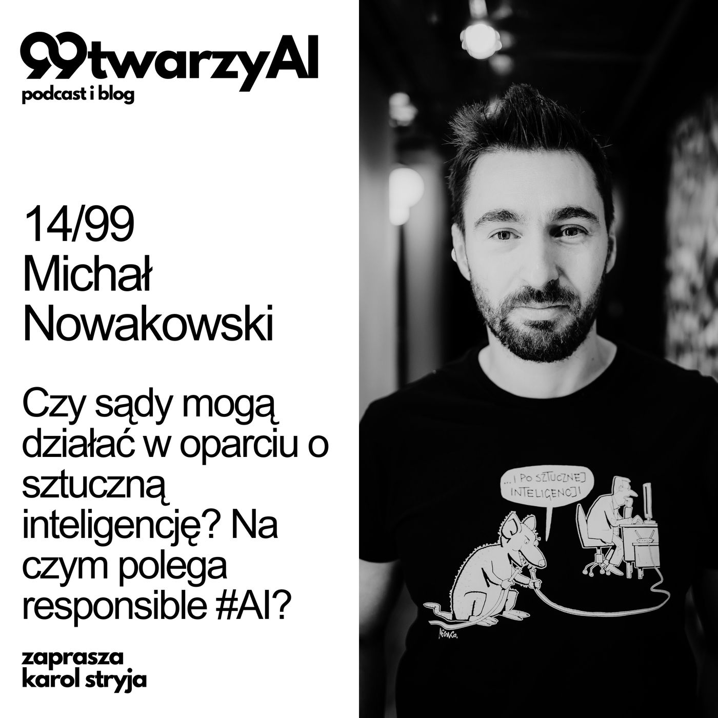 14/99 - Czy sądy mogą działać w oparciu o sztuczną inteligencję? Na czym polega responsible #AI? Michał Nowakowski episode artwork