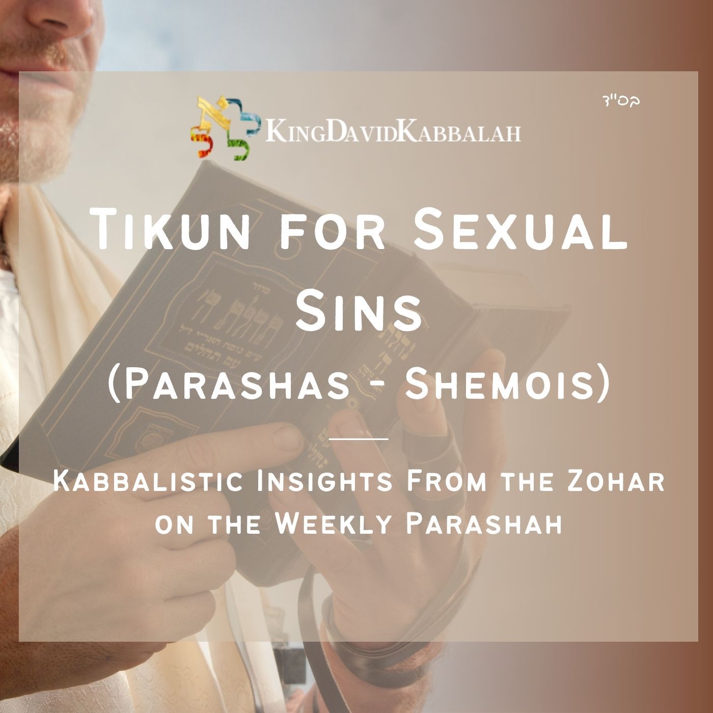 Tikun for Sexual Sins - Kabbalistic Inspiration on the Parasha from the Zohar
