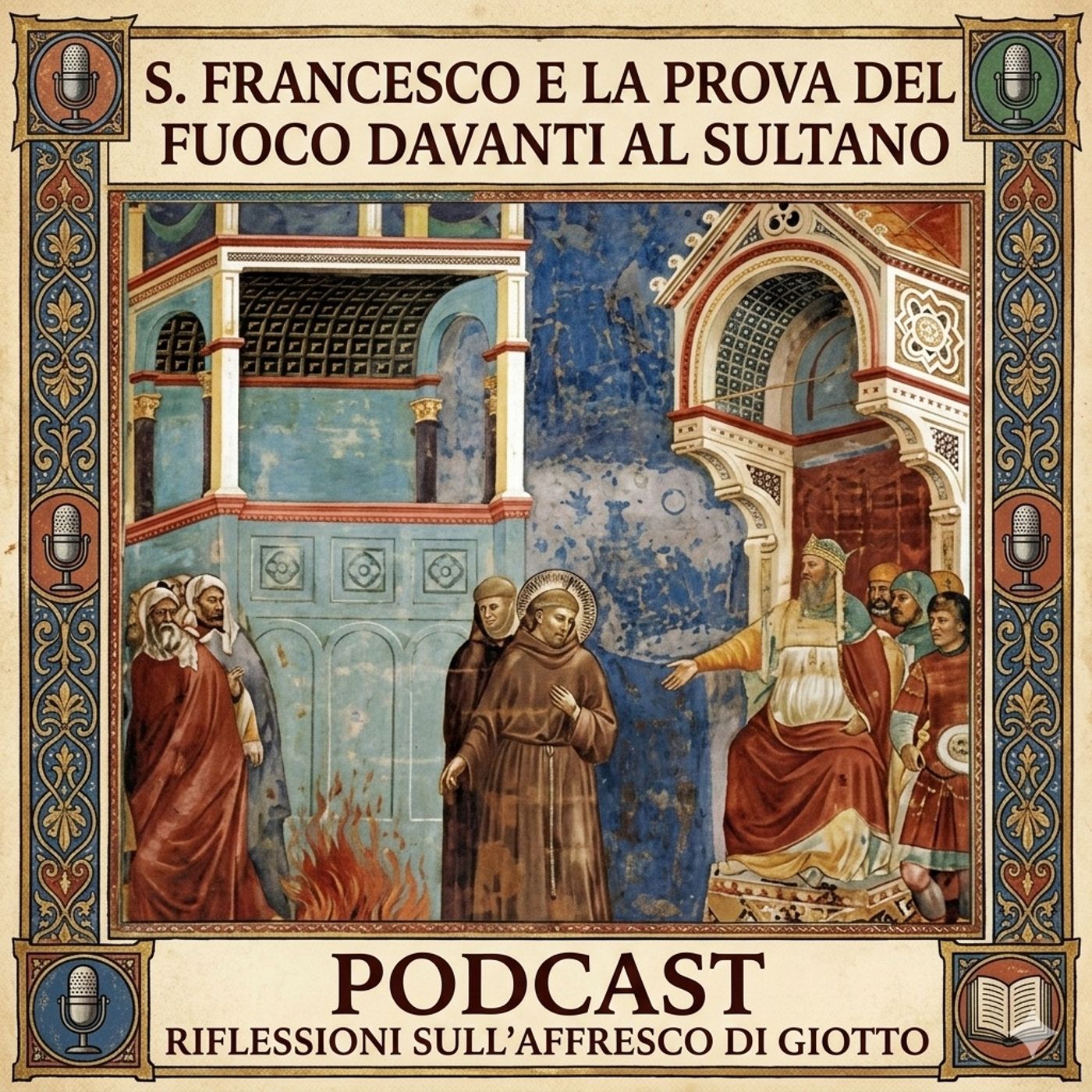 S. Francesco e la prova del fuoco davanti al Sultano. Riflessioni sull'affresco di Giotto episode artwork