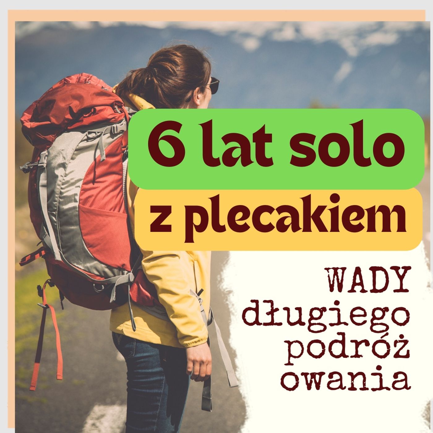 81/ 6 lat z plecakiem/ WADY długoletniego podróżowania