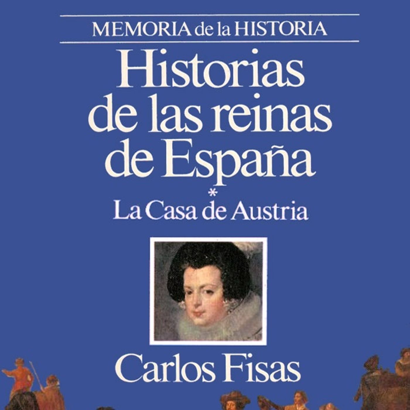 Historias de las reinas de Espana. La Casa - Carlos Fisas