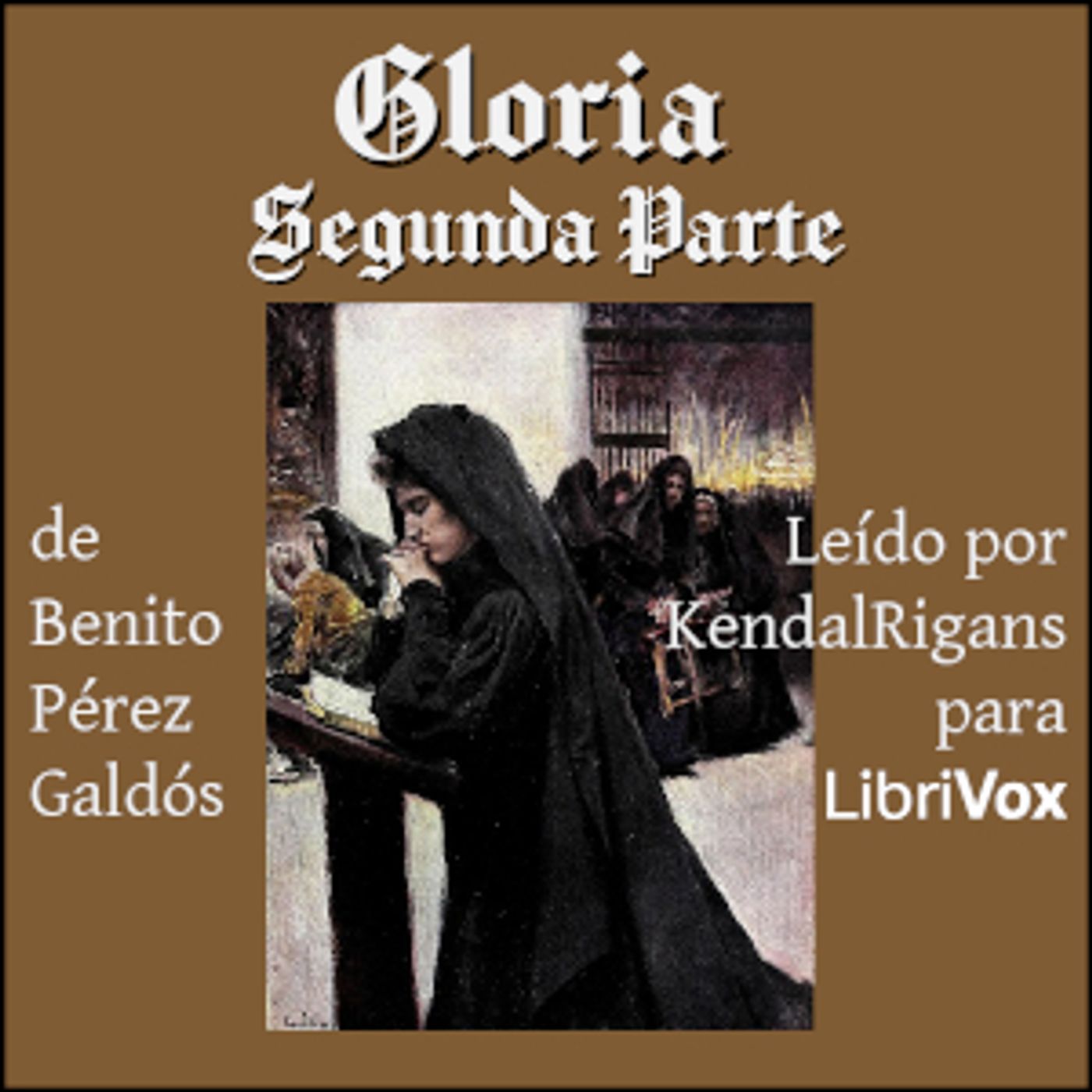 Gloria, Parte 2 by  Benito Pérez Galdós (1843 - 1920) podcast artwork