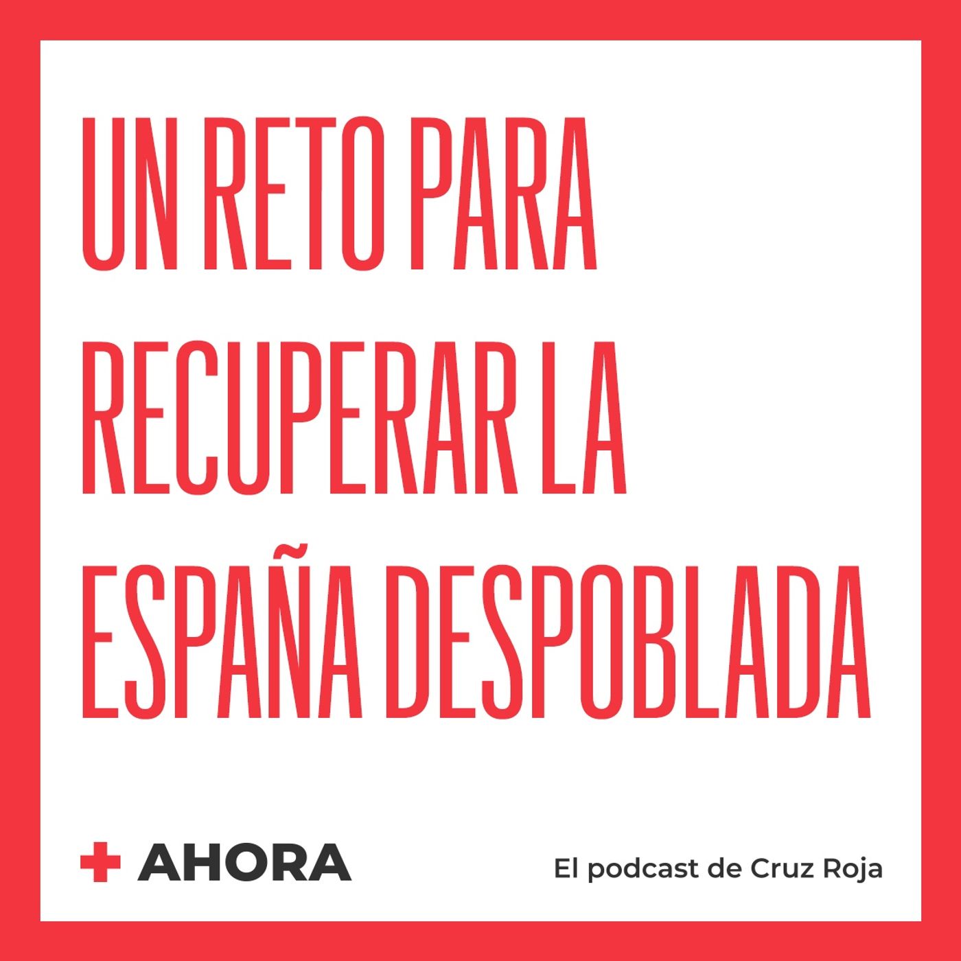 AHORA. El podcast de Cruz Roja