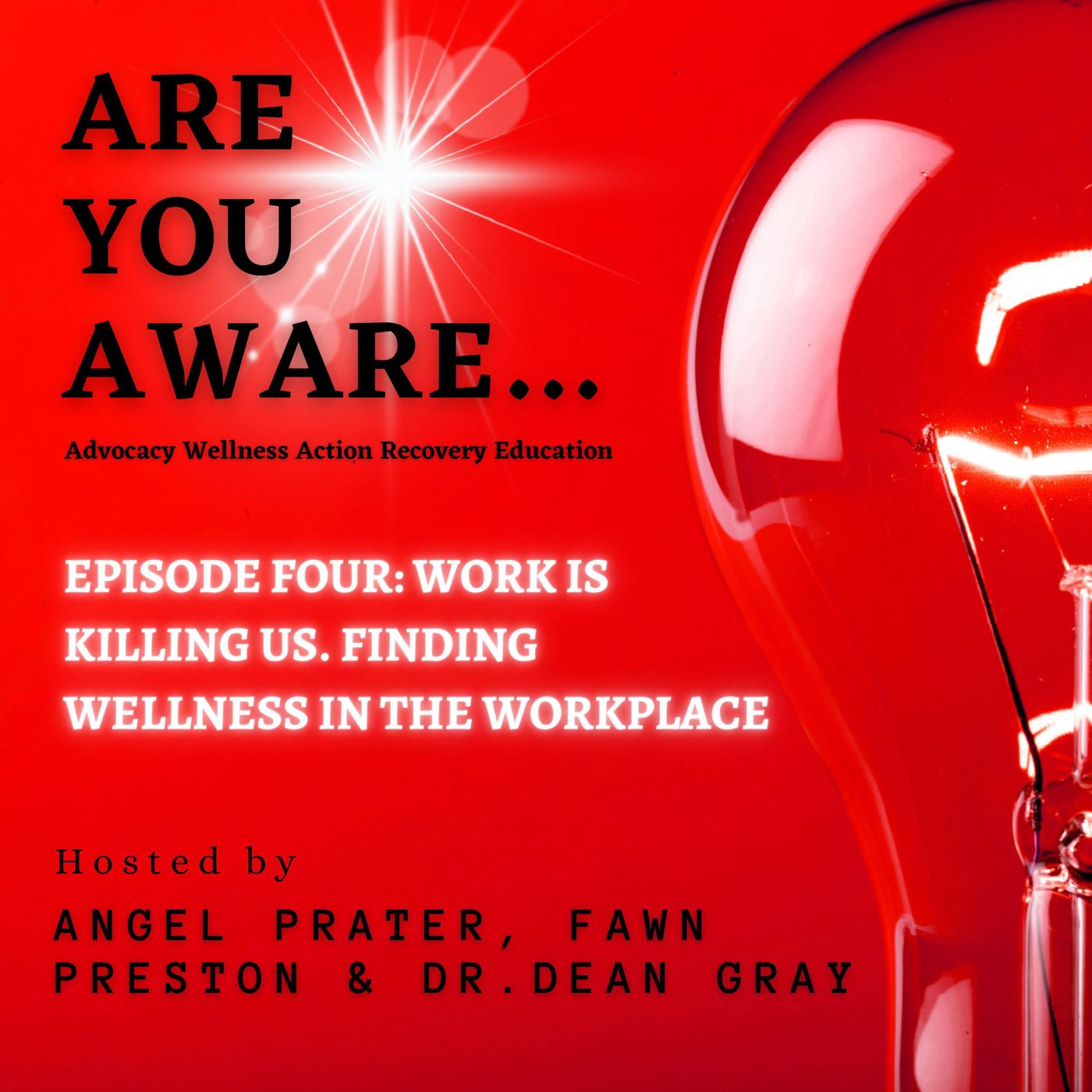Are You AWARE...Episode #4: Work is Killing Us. Finding wellness in the workplace episode artwork