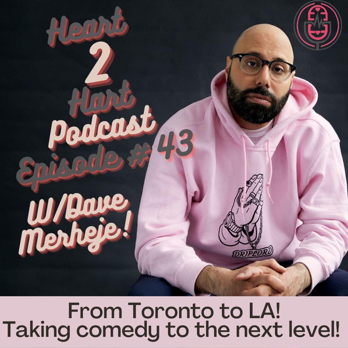 Ep.43 W/ Dave Merheje - From Toronto To LA - Taking comedy to another level! episode artwork