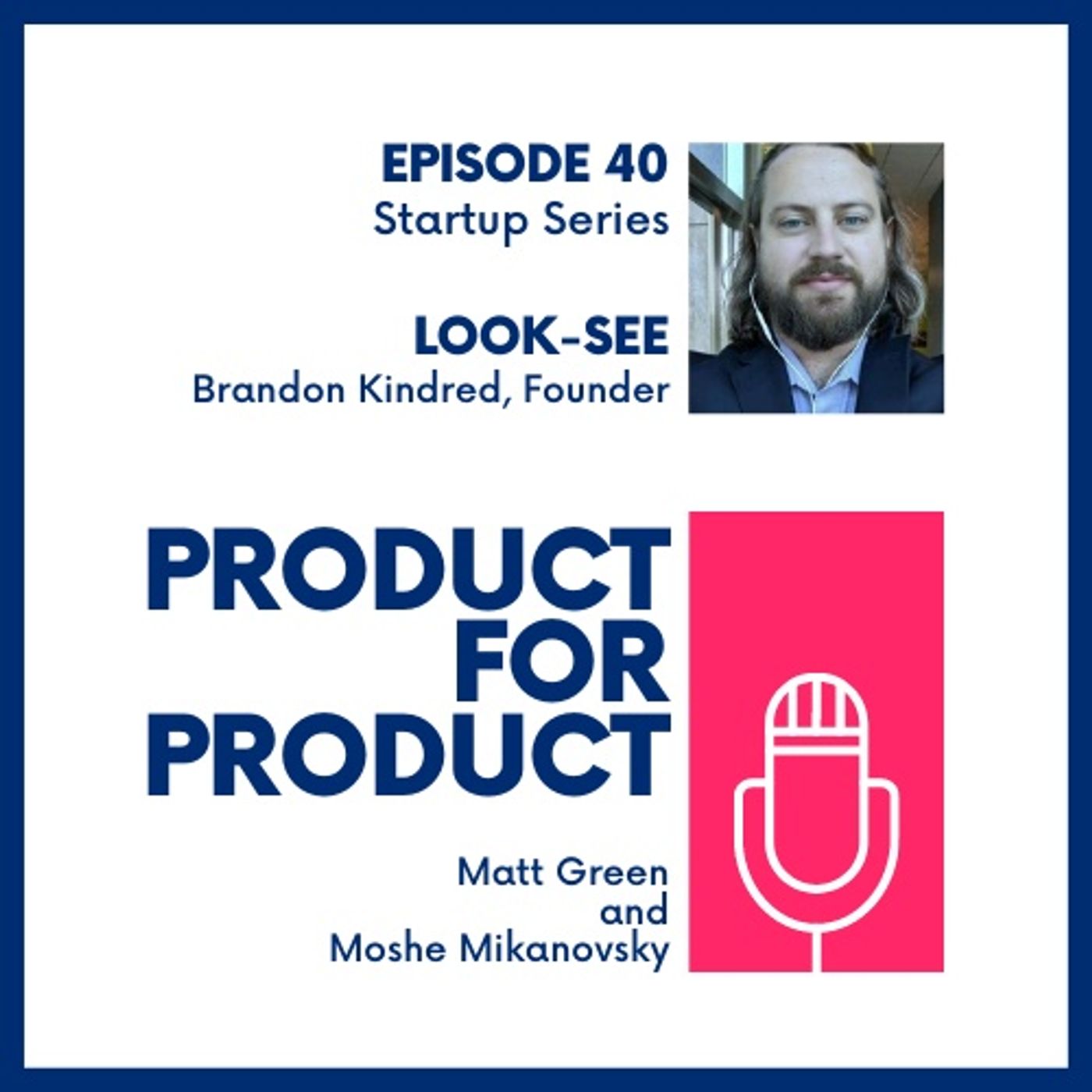 cover of episode EP 40 - Startups: Look-See with Brandon Kindred