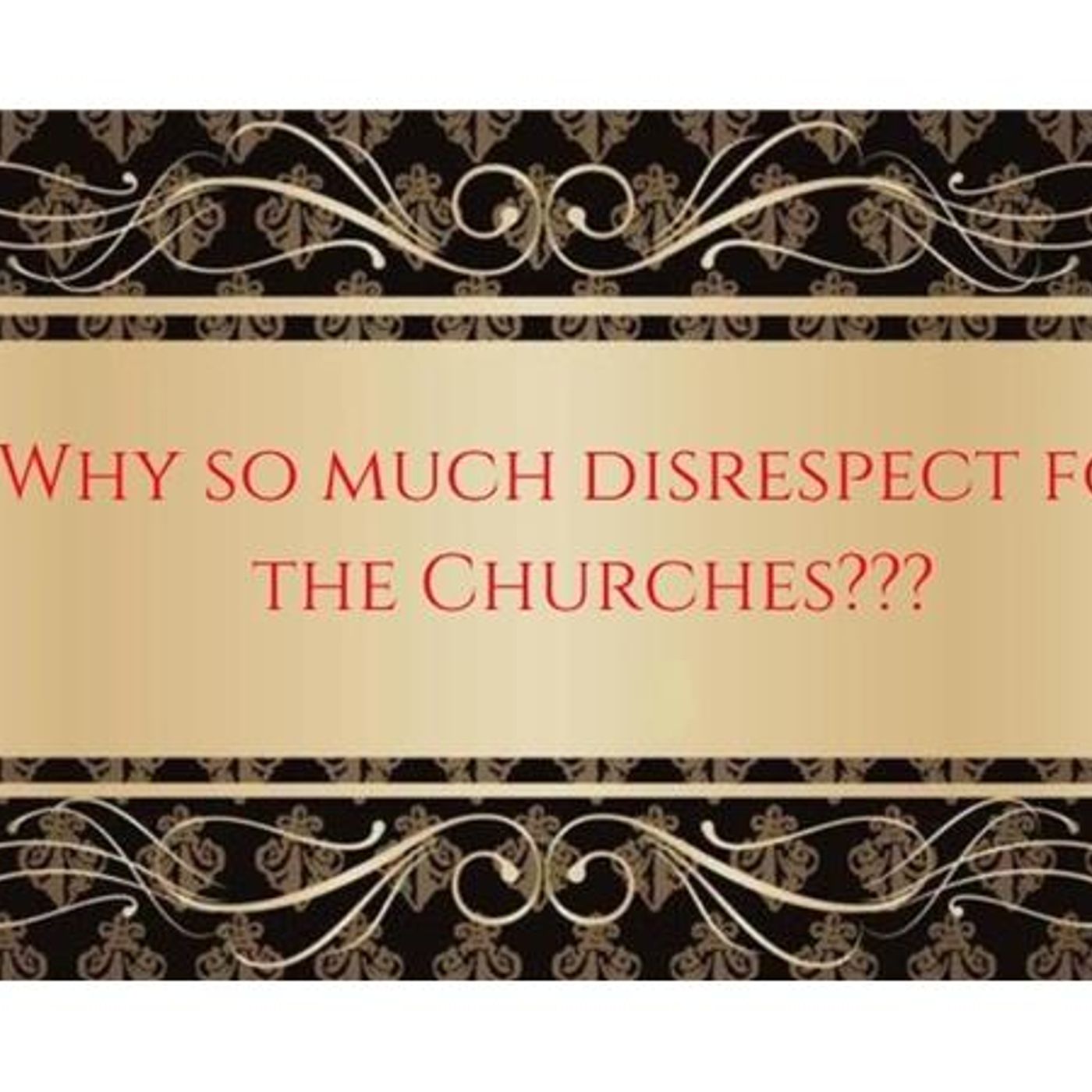Why so much disrespect for the Churches, esp. with the young adults??? episode artwork