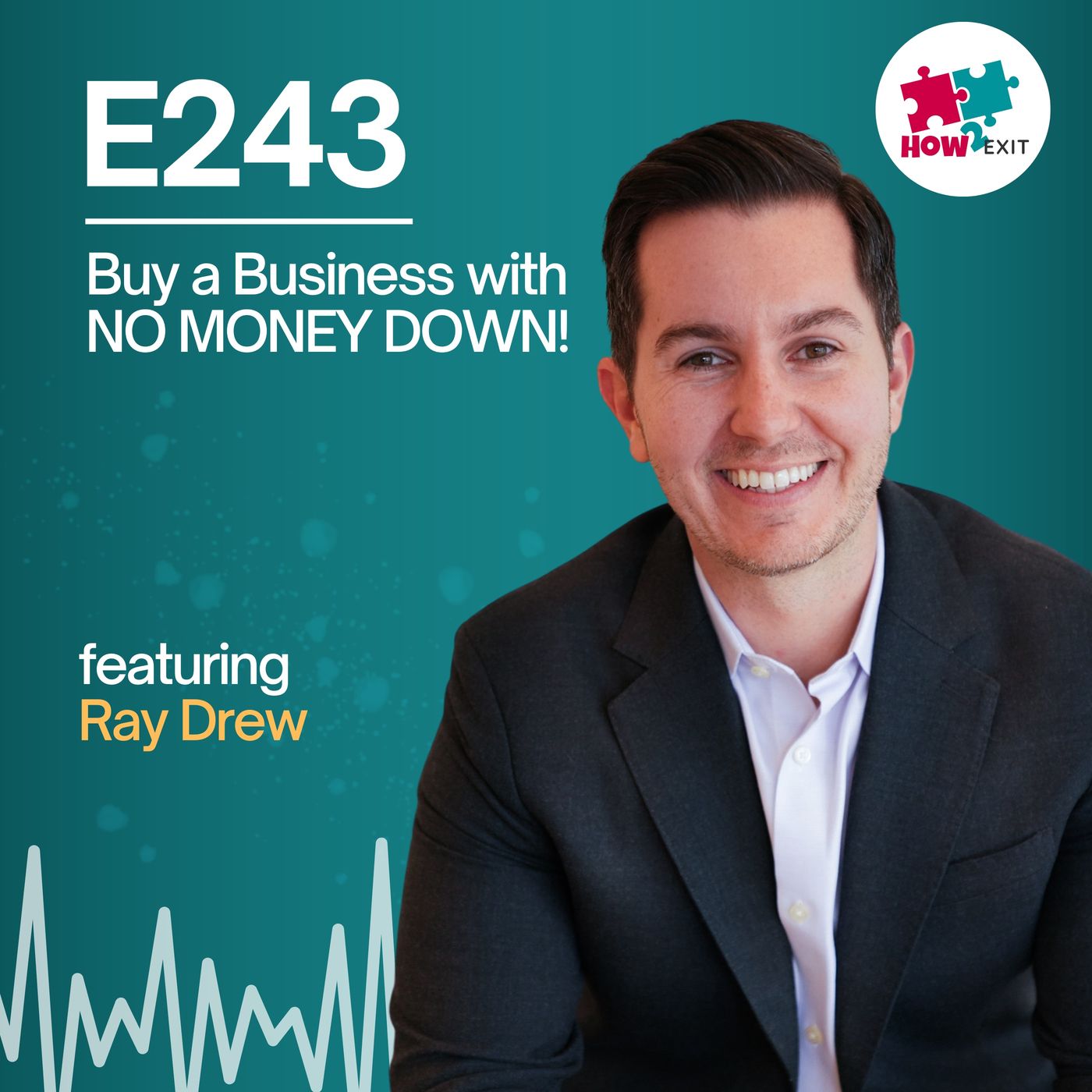 E243: Why SBA Loans Are Key to Small Business Acquisitions – Ray Drew Tells All