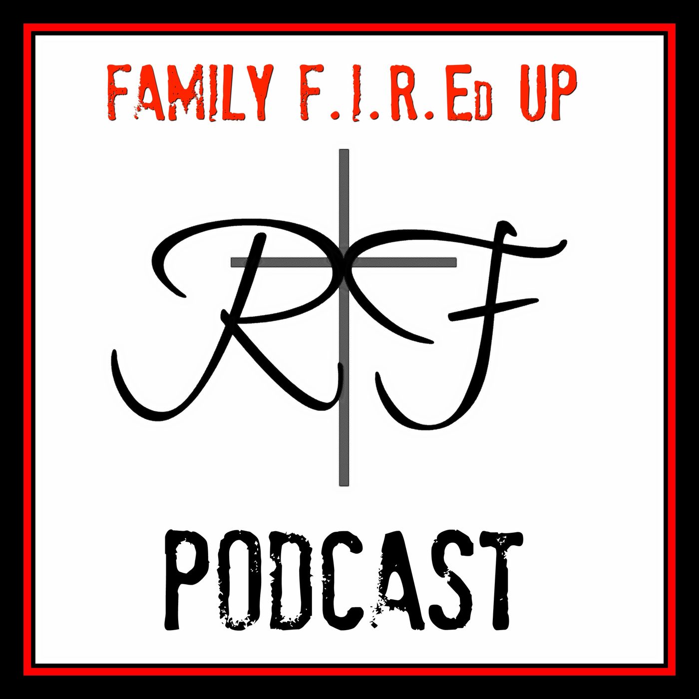 Family F.I.R.Ed Up Podcast