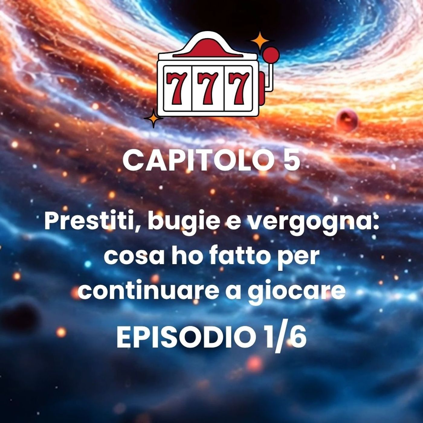 CAPITOLO 5 - Episodio 1 - Quando l'ossessione distrugge tutto episode artwork