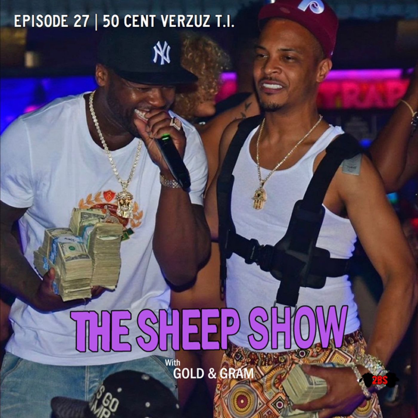 2BLVCKSHEEP's The Sheep Show - 50 Cent Verzuz T.I. (Ep. 27)
