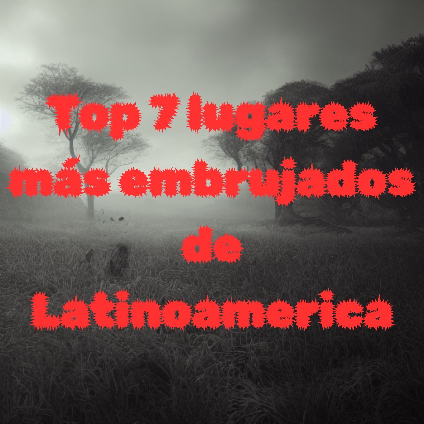 Top 7 lugares más embrujados de Latinoamerica episode artwork