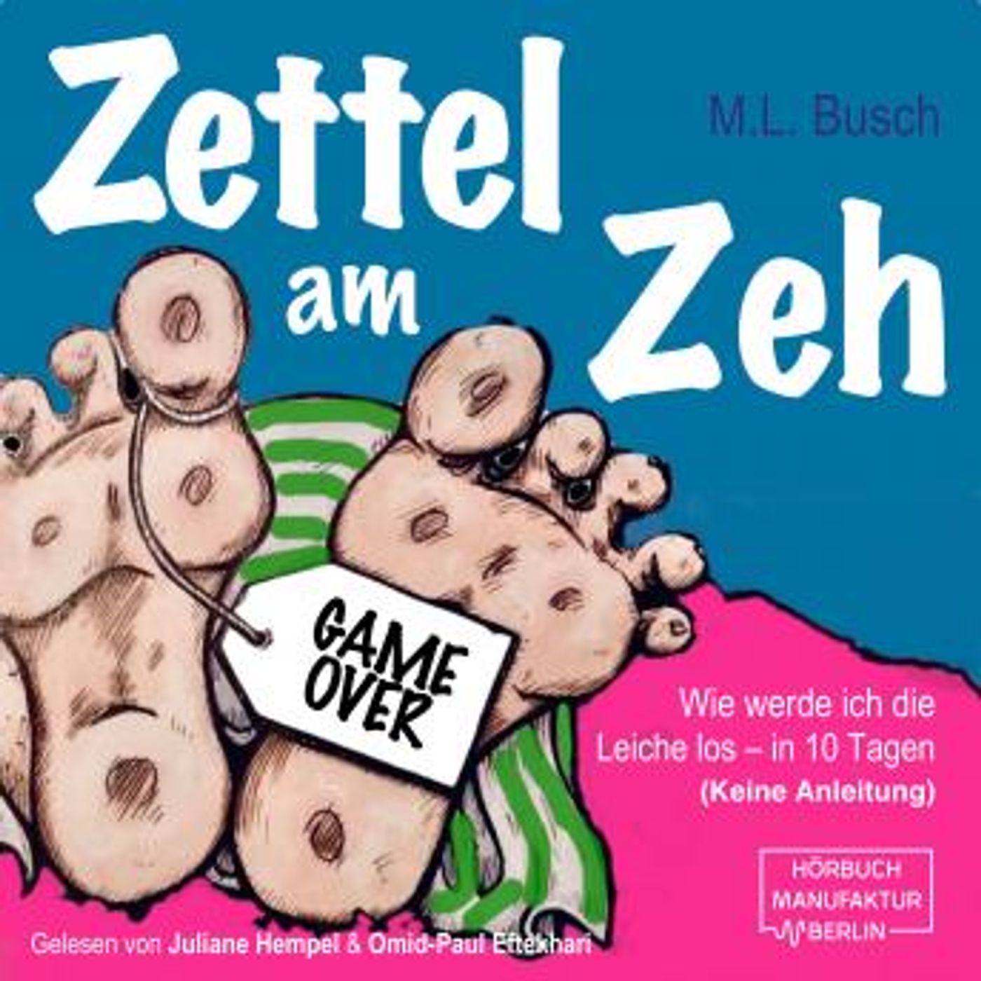 [German] - Zettel am Zeh - Wie werde ich die Leiche los in zehn Tagen (ungekürzt) by M.L. Busch episode artwork