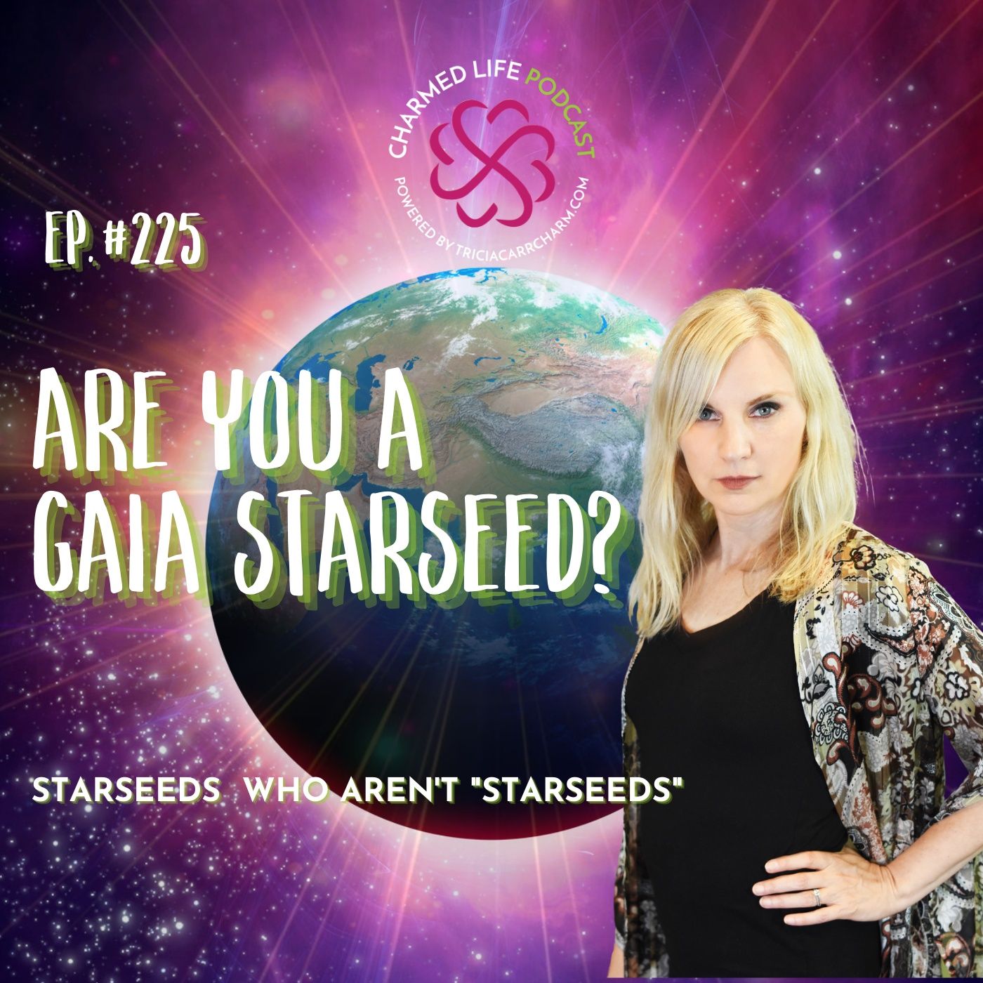 225: Gaia Starseeds | Starseeds Who Aren’t “Starseeds”
