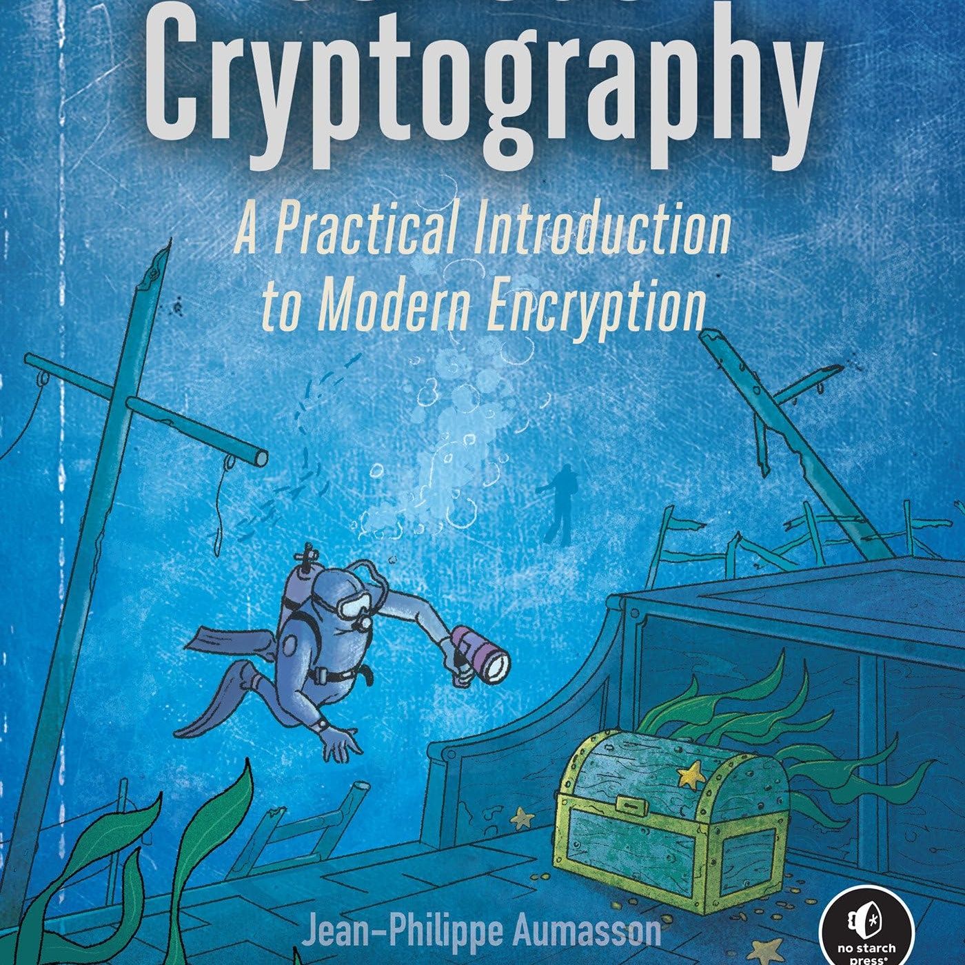 Serious Cryptography, 2nd Edition: A Practical Introduction to Modern Encryption
