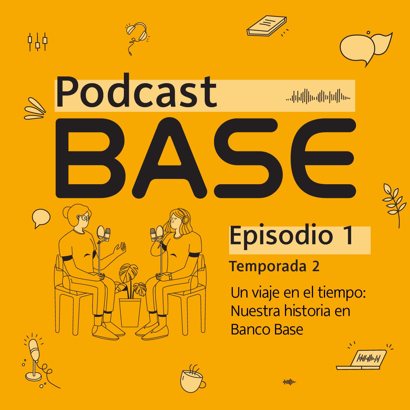 T2 E1: Un Viaje en el Tiempo - Nuestra historia en Banco Base
