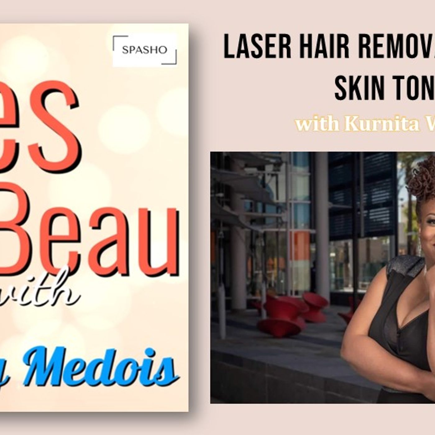 Très Beau (9) - Learn about laser hair removal for dark skin tones with Kurnita Wallace episode artwork