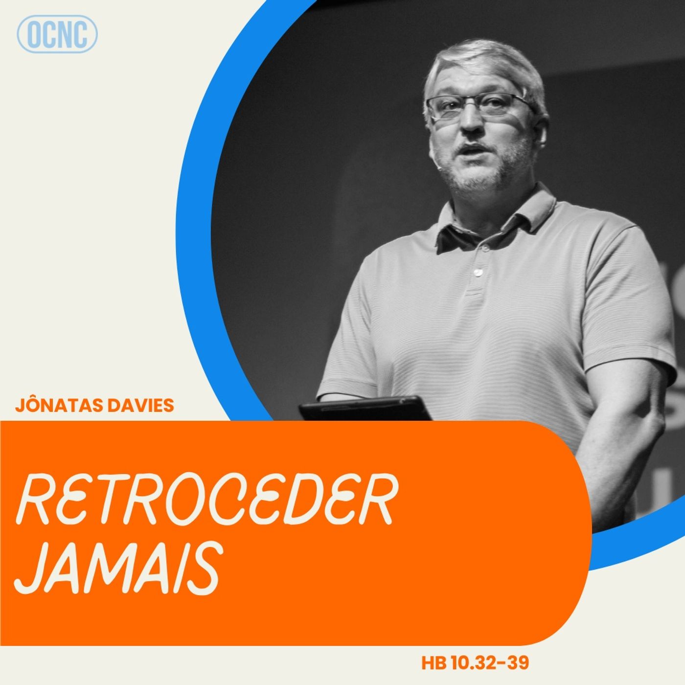 RETROCEDER JAMAIS- Hb 10.32-39 | Jônatas Davies