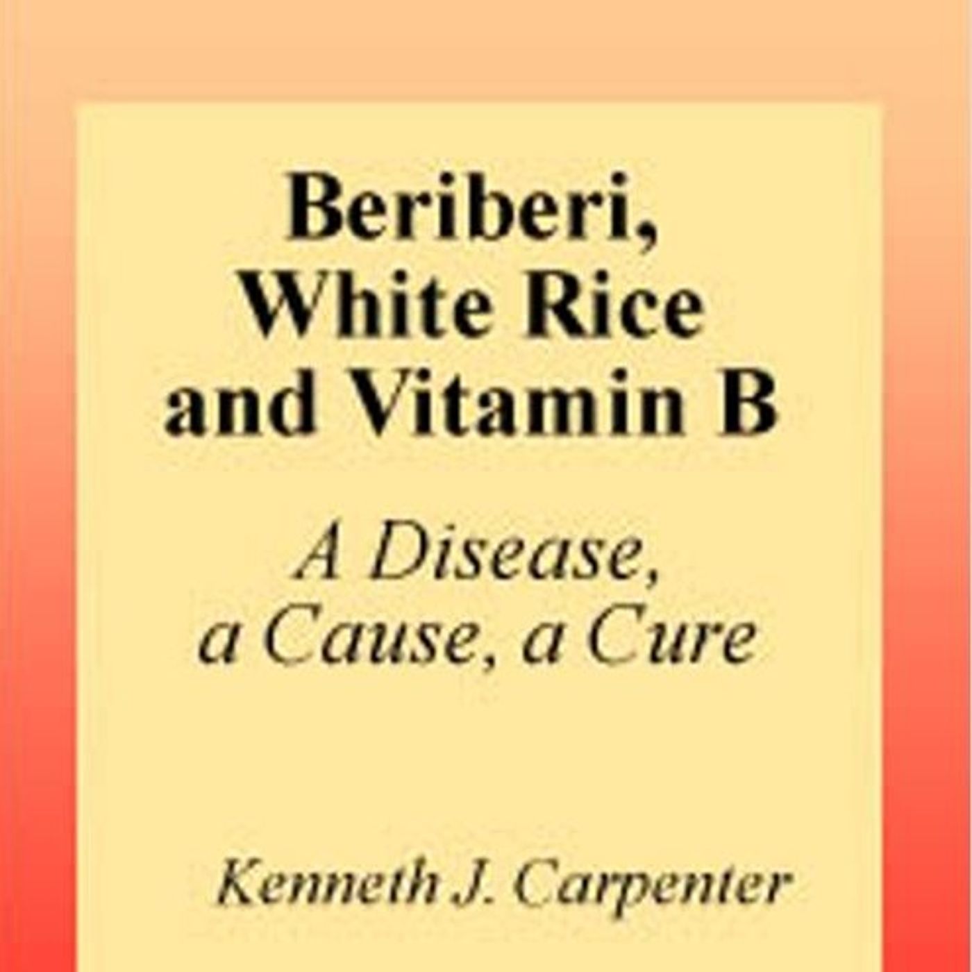 Beriberi, White Rice, and Vitamin B: A Disease, a Cause, and a Cure episode artwork