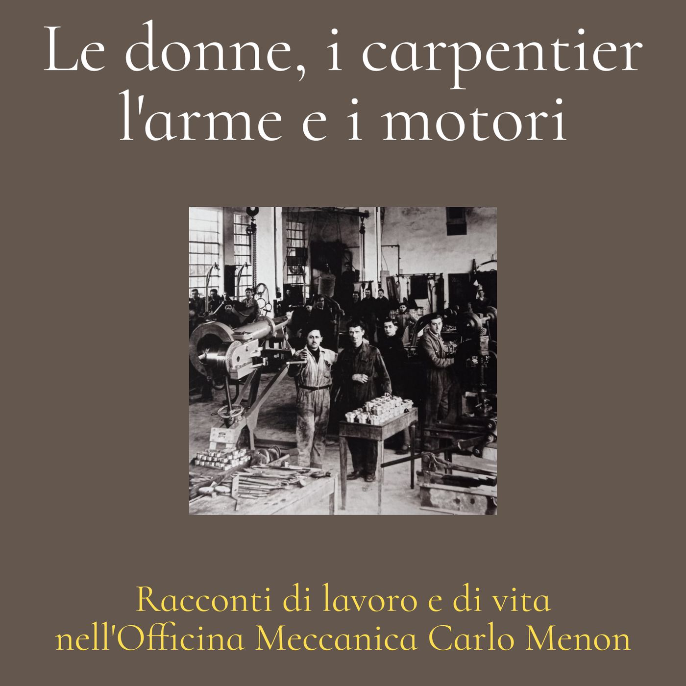 Copertina di Le donne,i carpentier, l'arme e i motori