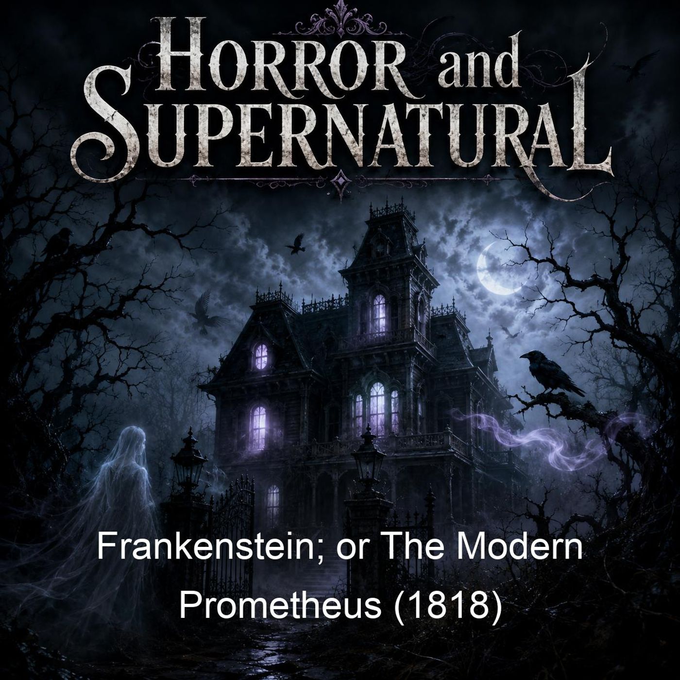 Frankenstein; or The Modern Prometheus (1818)