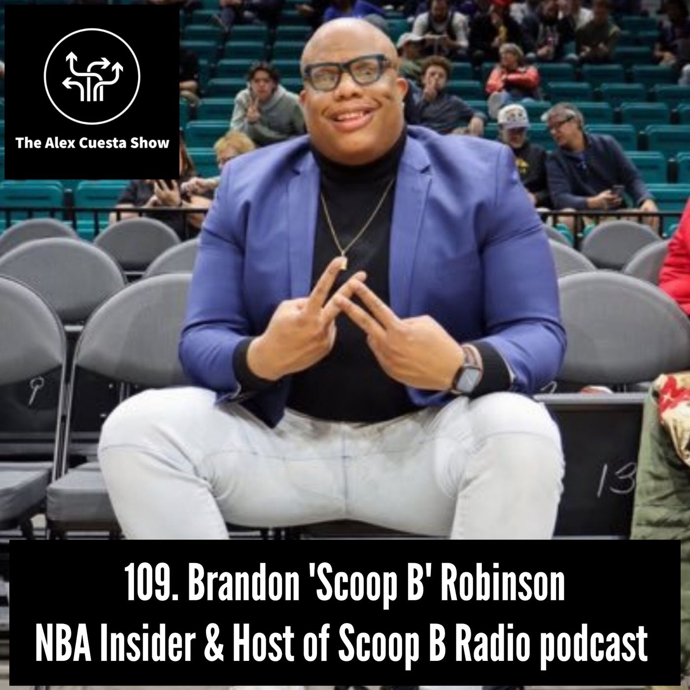 109. Brandon 'Scoop B' Robinson, NBA Insider and Host of Scoop B Radio podcast