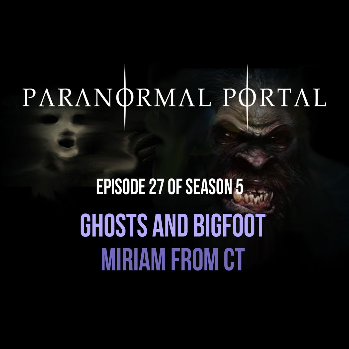 S5EP27 - Ghosts And Bigfoot - Miriam from CT episode artwork