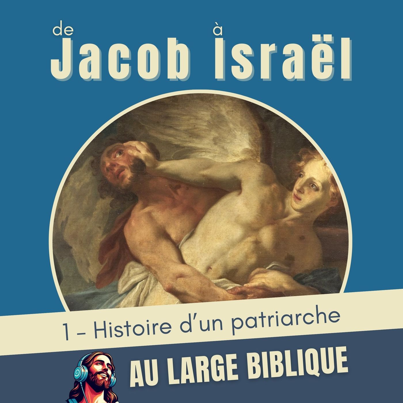 #411 De Jacob à Israël (1) Histoire d'un patriarche