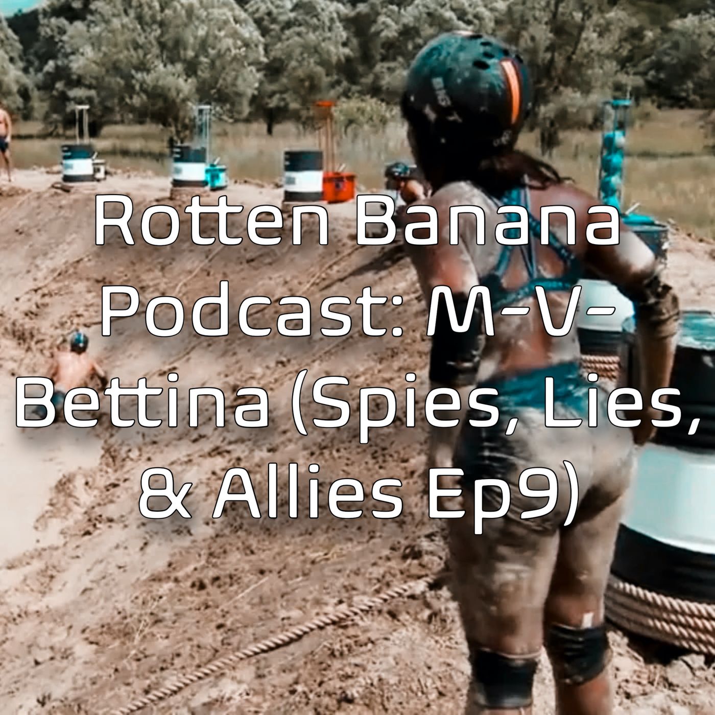 Rotten Banana Podcast- M-V-Bettina (Spies, Lies, & Allies Ep9)
