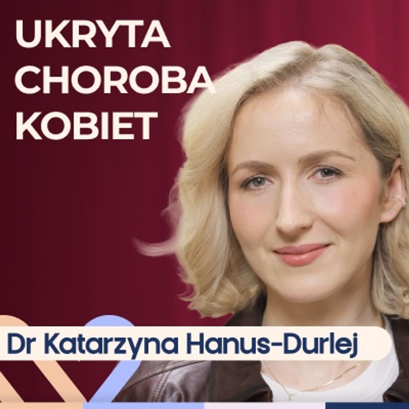 Dr Katarzyna Hanus-Durlej: Endometrioza - leczenie  i objawy | Well Be Stories episode artwork