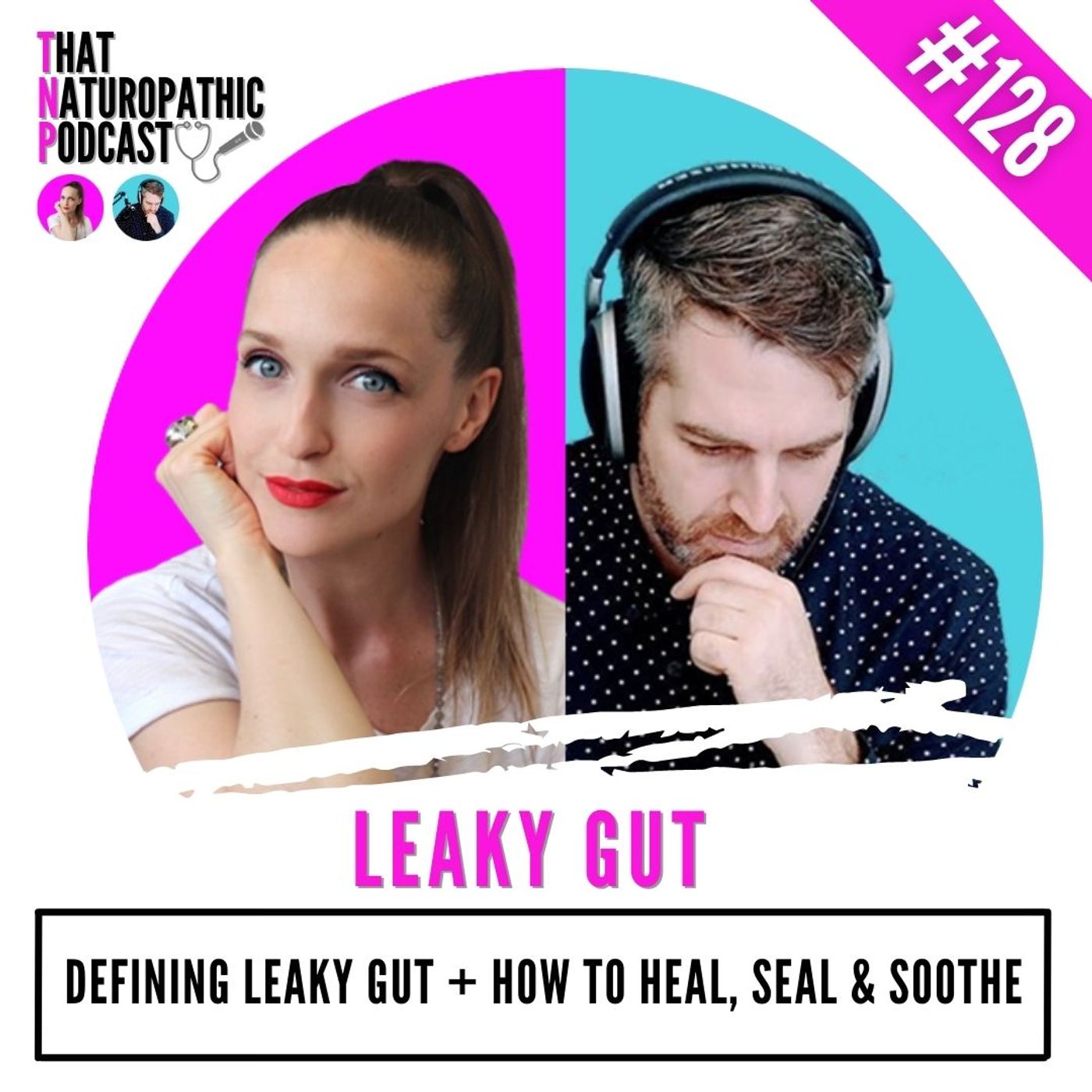 128: Leaky Gut- Defining Leaky Gut + How to Heal, Seal and Soothe Symptoms episode artwork