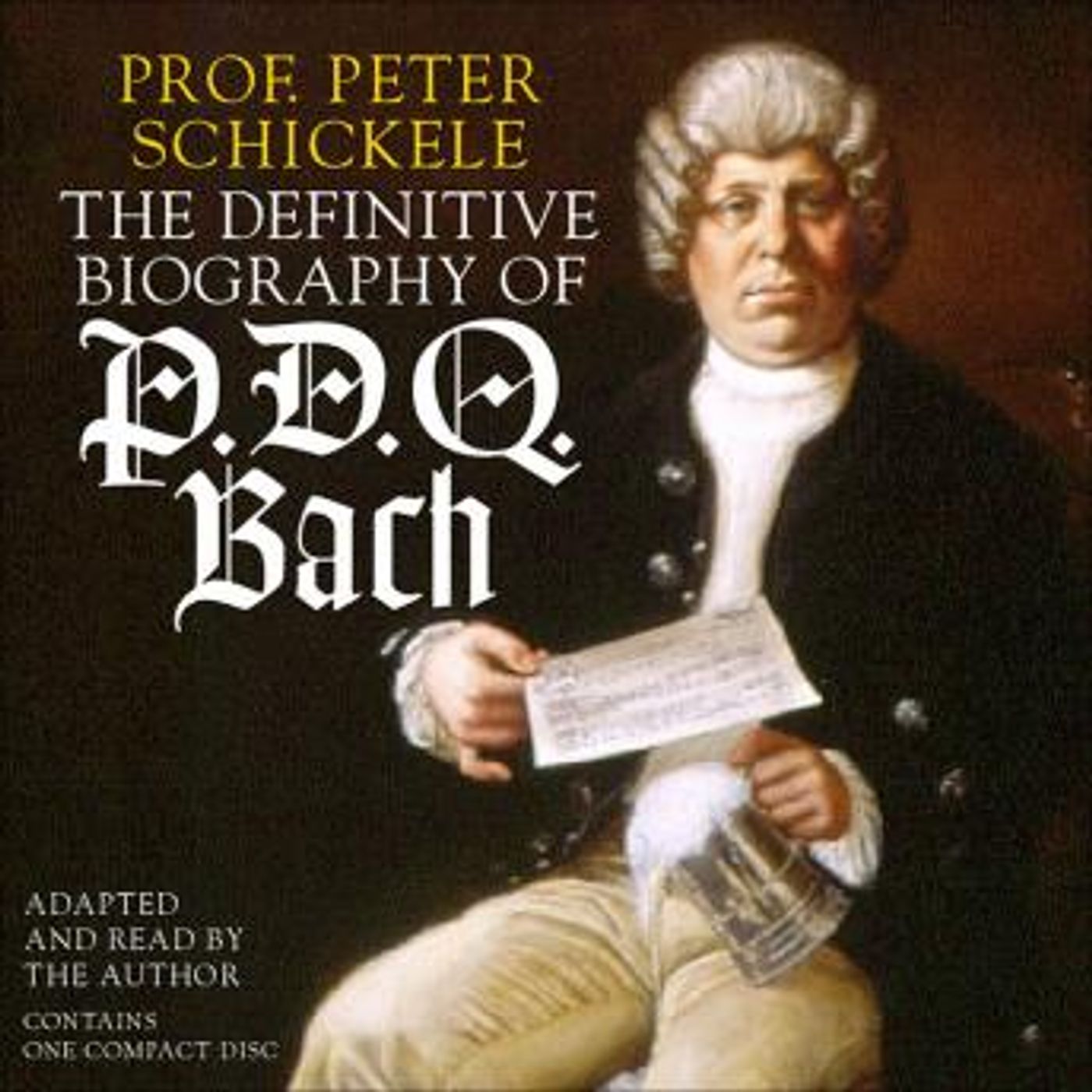 The Definitive Biography of P.D.Q. Bach by Peter Schickele