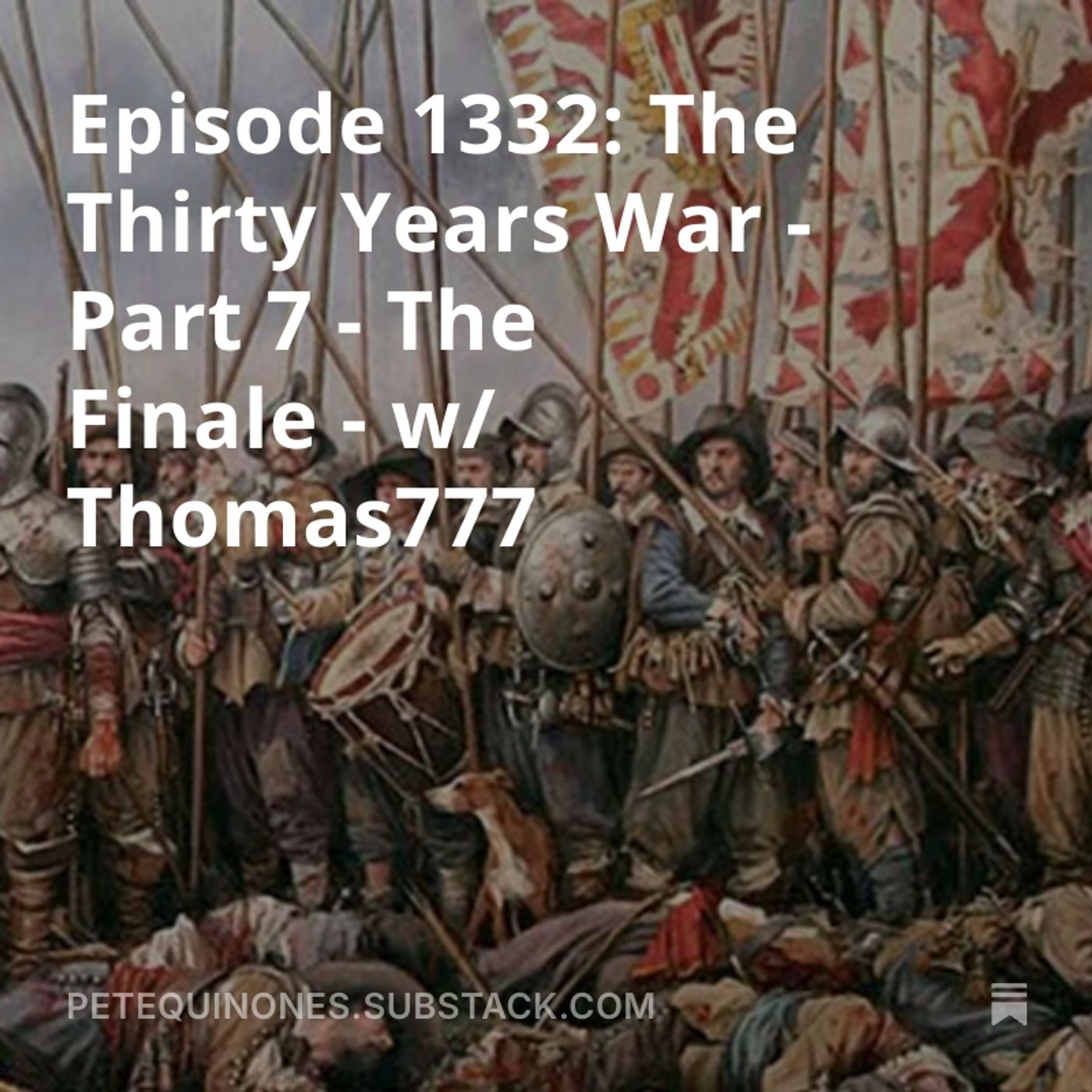 Episode 1332: The Thirty Years War - Part 7 - The Finale - w/ Thomas777
