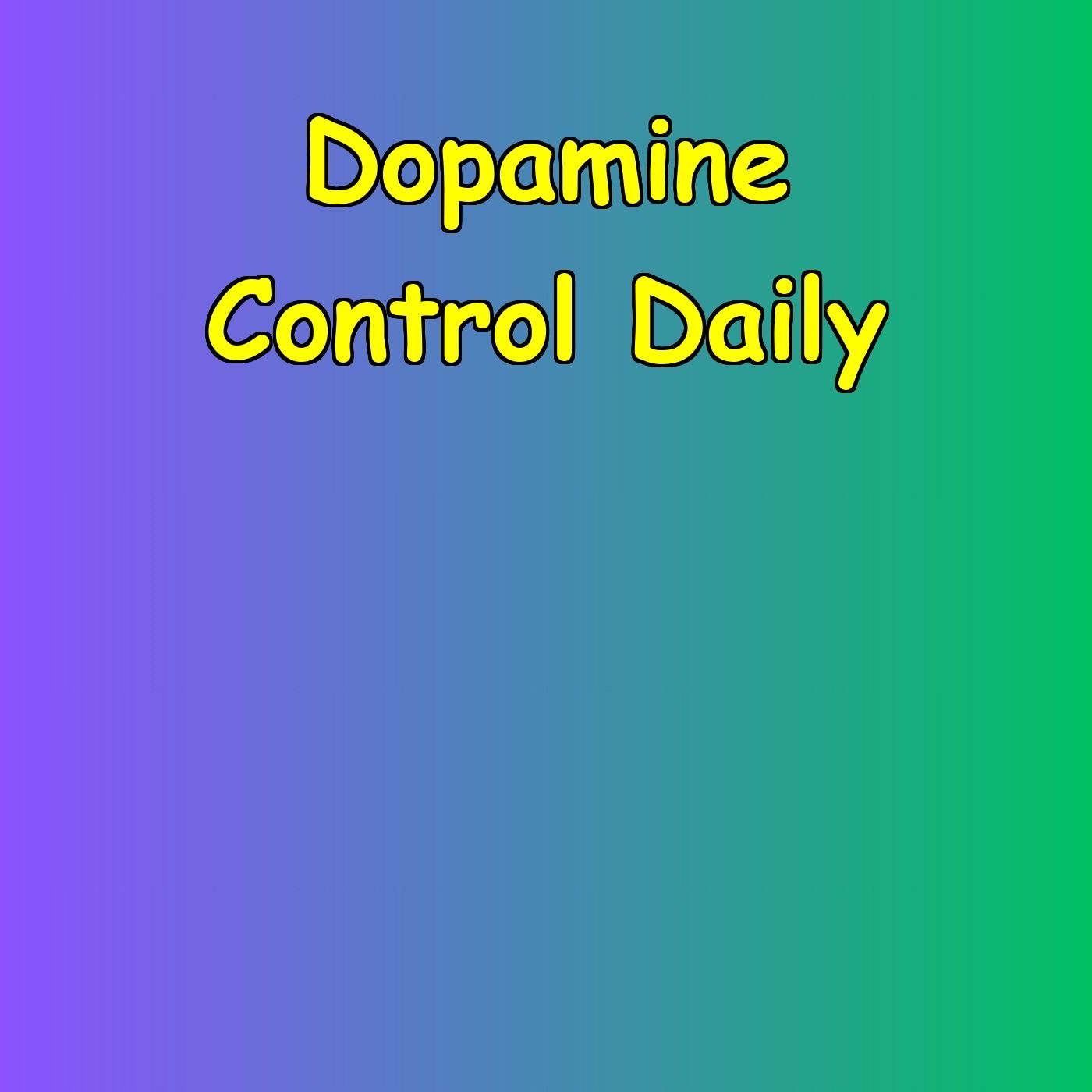 Dopamine Control Daily