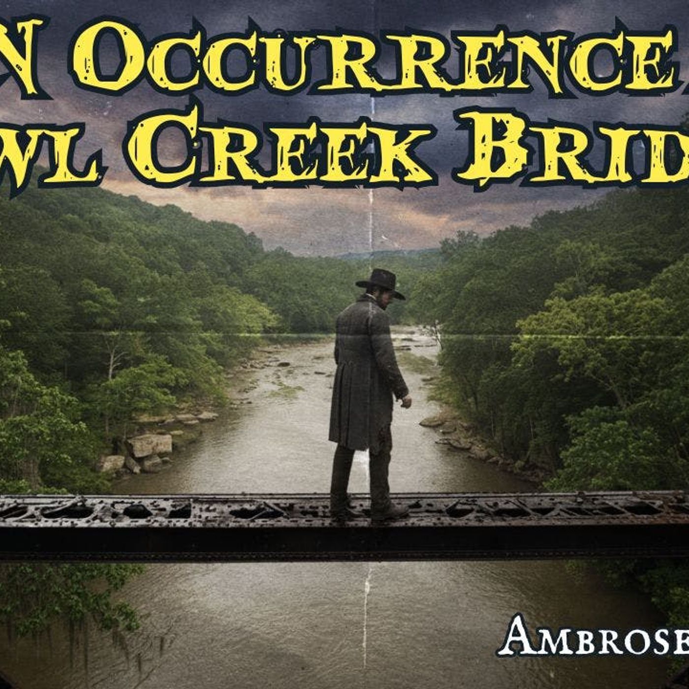 An Occurrence at Owl Creek Bridge by Ambrose Bierce